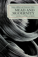 Mead and Modernity: Science, Selfhood, and Democratic Politics