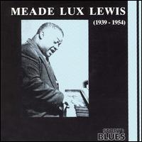 Meade Lux Lewis (1939-1954) - Meade Lux Lewis