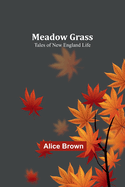 Meadow Grass: Tales of New England Life