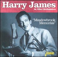 Meadowbrook Memories - Harry James & His Orchestra