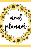 Meal Planner: 52 Week Food Planner, Meal Prep And Planning Grocery - Sunflower Cover Theme