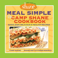 Meal Simple-the Camp Shane Cookbook: Quick, Easy, Delicious & Healthy Recipes - Harrington, Julie, Janowski, Ziporah