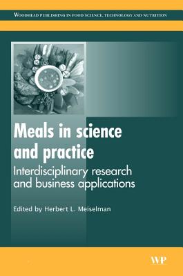 Meals in Science and Practice: Interdisciplinary Research and Business Applications - Meiselman, H L (Editor)