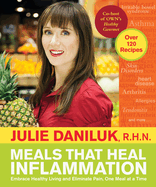 Meals That Heal Inflammation: Embrace Healthy Living and Eliminate Pain, One Meal at a Time: A Cookbook