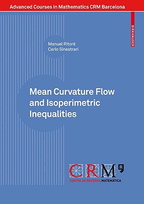 Mean Curvature Flow and Isoperimetric Inequalities - Ritor, Manuel, and Miquel, Vicente (Editor), and Sinestrari, Carlo