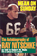 Mean on Sunday (Rev): The Autobiography of Ray Nitschke - Wells, Robert, and Wells, Robert W (As Told by), and D'Amato, Gary (Epilogue by)