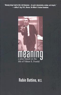 Meaning: A Play Based on the Life of Viktor E. Frankl - Battino, Rubin