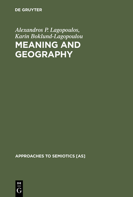 Meaning and Geography - Lagopoulos, Alexandros P, and Boklund-Lagopoulou, Karin