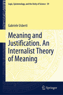 Meaning and Justification. An Internalist Theory of Meaning