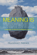 Meaning Is Everywhere: Language, Artificial Intelligence, Society