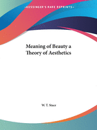 Meaning of Beauty a Theory of Aesthetics