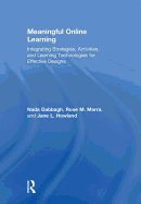 Meaningful Online Learning: Integrating Strategies, Activities, and Learning Technologies for Effective Designs