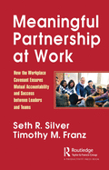 Meaningful Partnership at Work: How The Workplace Covenant Ensures Mutual Accountability and Success between Leaders and Teams