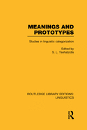 Meanings and Prototypes: Studies in Linguistic Categorization