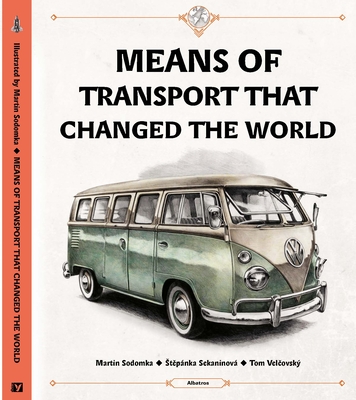 Means of Transport That Changed the World - Velcovsky, Tom, and Sekaninova, Stepanka