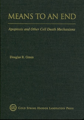 Means to an End: Apoptosis and Other Cell Death Mechanisms - Green, Douglas R (Editor)