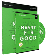 Meant for Good Study Guide with DVD: The Adventure of Trusting God and His Plans for You