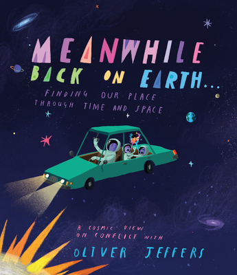 Meanwhile Back on Earth . . .: Finding Our Place Through Time and Space - Jeffers, Oliver