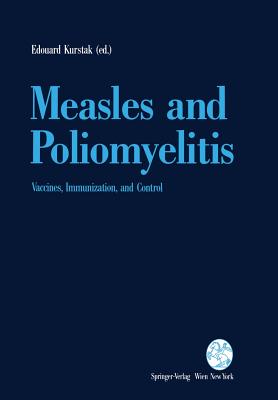 Measles and Poliomyelitis: Vaccines, Immunization, and Control - Kurstak, Edouard (Editor)