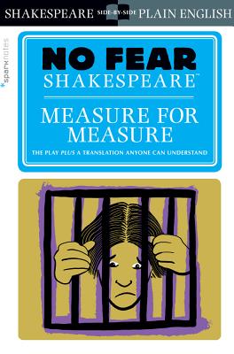 Measure for Measure: No Fear Shakespeare Side-By-Side Plain English - Shakespeare, William, and Sparknotes