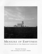 Measure of Emptiness: Grain Elevators in the American Landscape - Gohlke, Frank, Professor