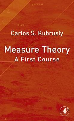 Measure Theory: A First Course - Kubrusly, Carlos S