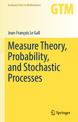 Measure Theory, Probability, and Stochastic Processes - Le Gall, Jean-Franois