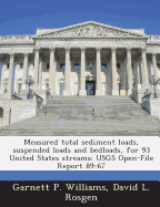 Measured Total Sediment Loads, Suspended Loads and Bedloads, for 93 United States Streams: Usgs Open-File Report 89-67