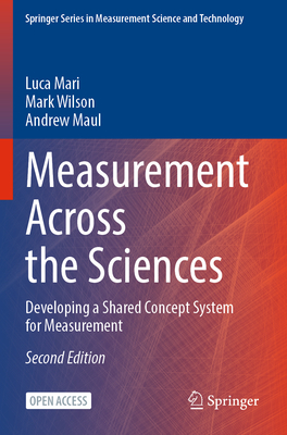 Measurement Across the Sciences: Developing a Shared Concept System for Measurement - Mari, Luca, and Wilson, Mark, and Maul, Andrew