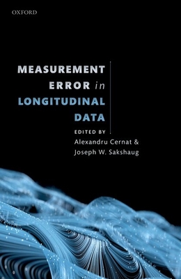 Measurement Error in Longitudinal Data - Cernat, Alexandru (Editor), and Sakshaug, Joseph W. (Editor)