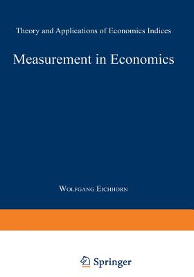 Measurement in Economics: Theory and Applications of Economics Indices - Eichhorn, Wolfgang (Editor)