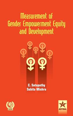 Measurement of Gender Empowerment Equity and Development - Satapathy, C & Mishra Sabita