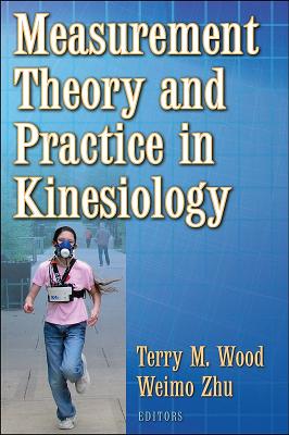 Measurement Theory and Practice in Kinesiology - Wood, Terry, and Zhu, Weimo