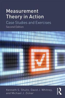 Measurement Theory in Action: Case Studies and Exercises, Second Edition - Shultz, Kenneth S, and Whitney, David, and Zickar, Michael J