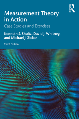 Measurement Theory in Action: Case Studies and Exercises - Shultz, Kenneth S, and Whitney, David J, and Zickar, Michael J
