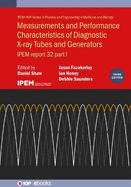 Measurements and Performance Characteristics of Diagnostic X-ray Tubes and Generators (Third Edition): IPEM report 32, part I