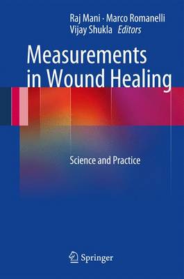 Measurements in Wound Healing: Science and Practice - Mani, Raj (Editor), and Romanelli, Marco, MD (Editor), and Shukla, Vijay (Editor)