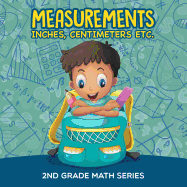 Measurements (Inches, Centimeters etc.): 2nd Grade Math Series