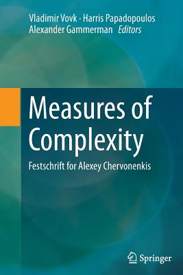Measures of Complexity: Festschrift for Alexey Chervonenkis - Vovk, Vladimir (Editor), and Papadopoulos, Harris (Editor), and Gammerman, Alexander (Editor)