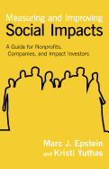 Measuring and Improving Social Impacts: A Guide for Nonprofits, Companies and Impact Investors