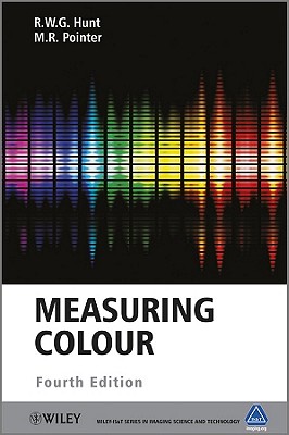 Measuring Colour - Hunt, R. W. G., and Pointer, M. R.