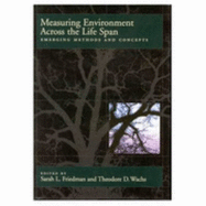 Measuring Environment Across the Life Span: Emerging Methods and Concepts - Friedman, Sarah L (Editor), and Wachs, Theodore D (Editor)