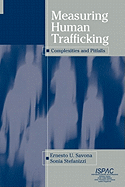 Measuring Human Trafficking: Complexities and Pitfalls