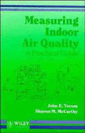 Measuring Indoor Air Quality: A Practical Guide - Yocom, John E, and McCarthy, Sharon M