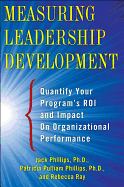 Measuring Leadership Development: Quantify Your Program's Impact and Roi on Organizational Performance