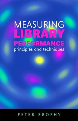 Measuring Library Performance: Principles and Techniques - Brophy, Peter