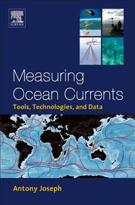 Measuring Ocean Currents: Tools, Technologies, and Data - Joseph, Antony