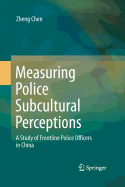 Measuring Police Subcultural Perceptions: A Study of Frontline Police Officers in China