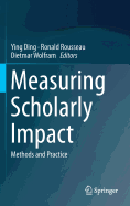 Measuring Scholarly Impact: Methods and Practice