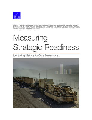 Measuring Strategic Readiness: Identifying Metrics for Core Dimensions - Martin, Bradley, and Linick, Michael E, and Fraade-Blanar, Laura